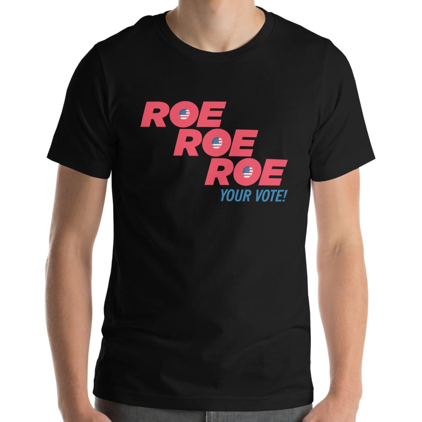 ROE ROE ROE Your Vote - Unisex t-shirt