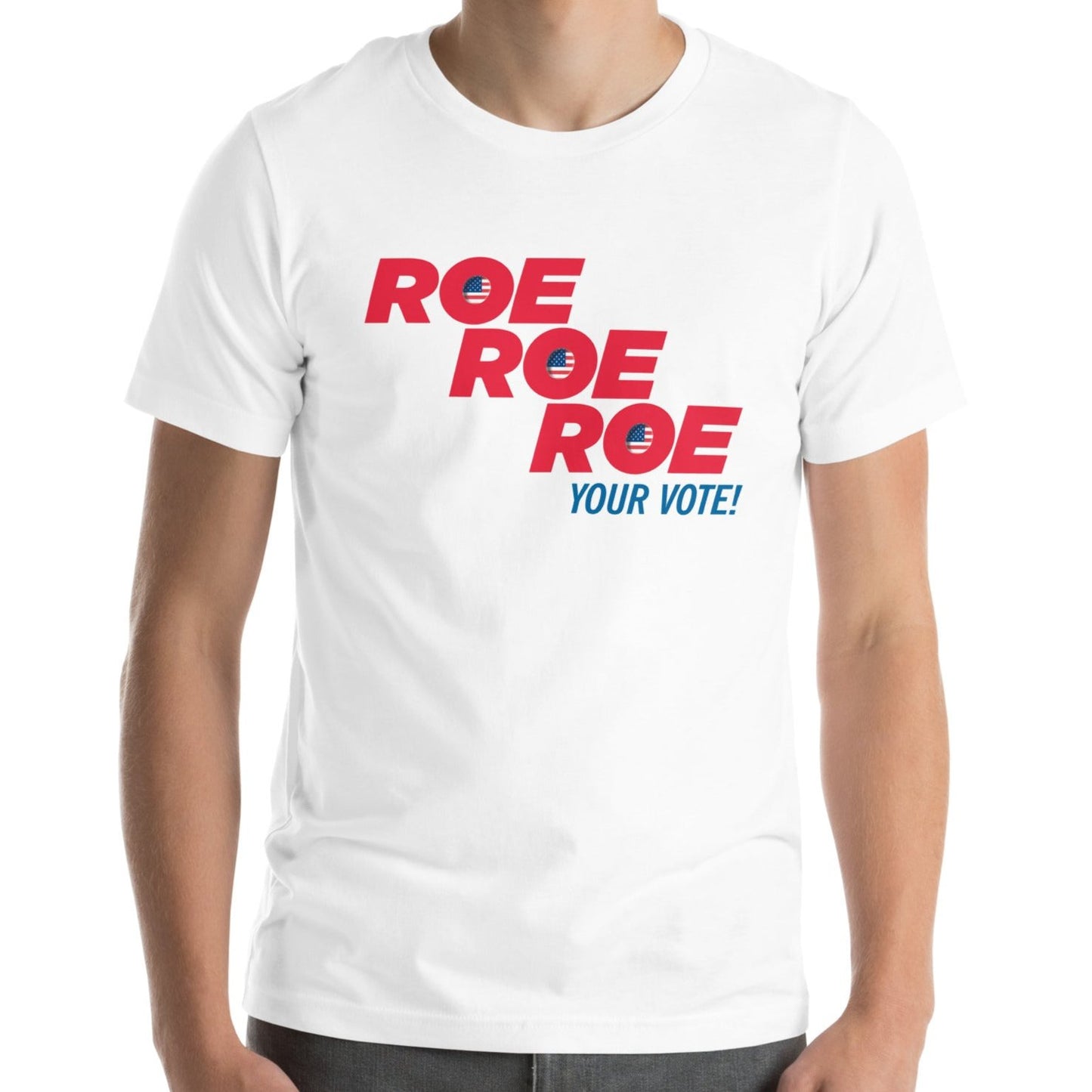 ROE ROE ROE Your Vote - Unisex t-shirt