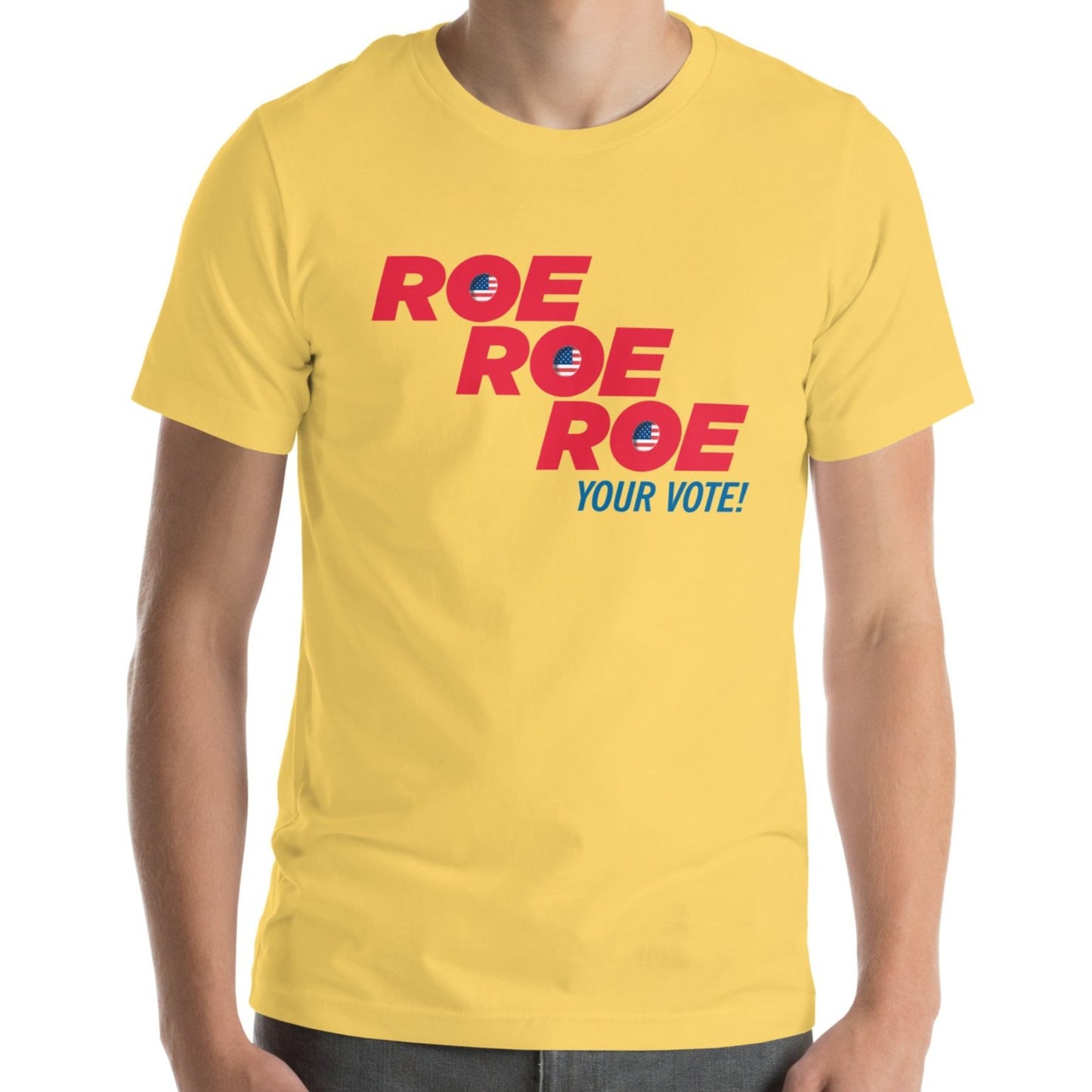 ROE ROE ROE Your Vote - Unisex t-shirt