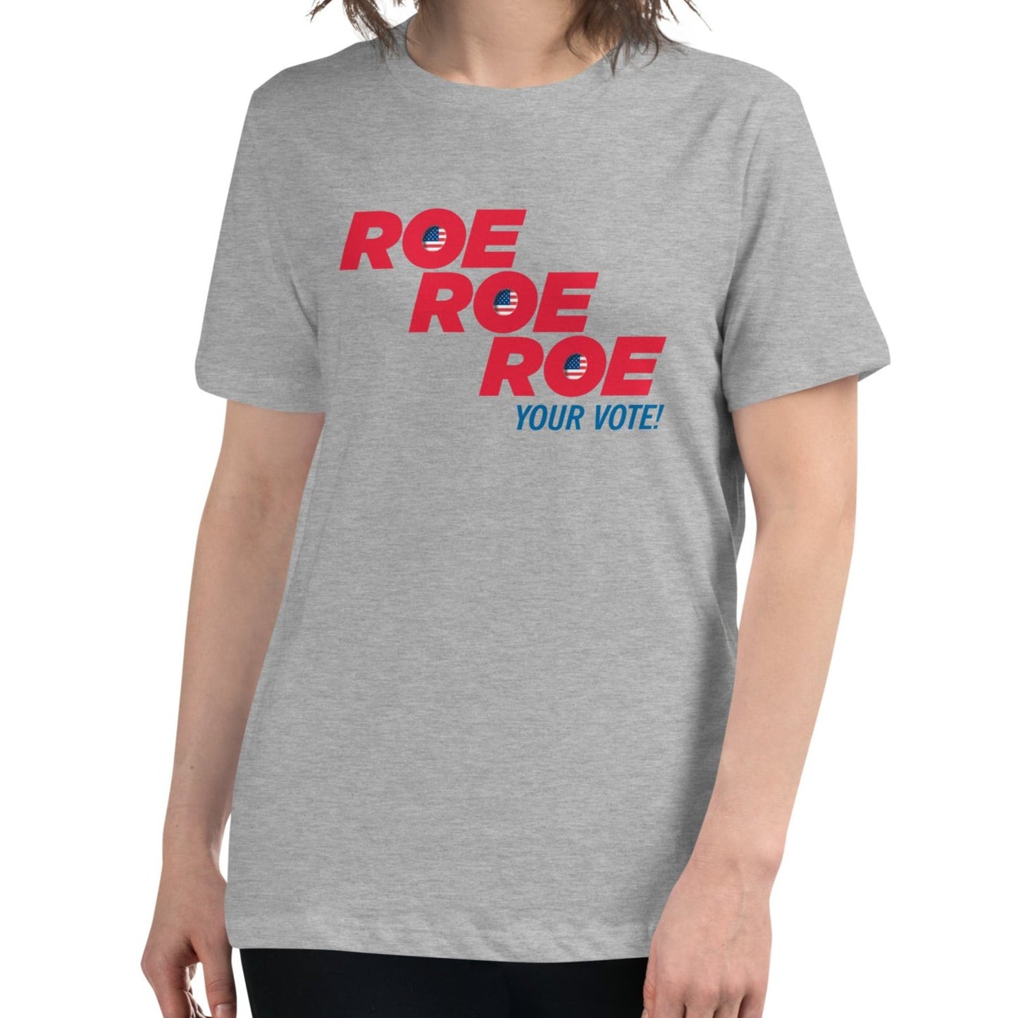 ROE ROE ROE Your Vote - Women's Relaxed T-Shirt