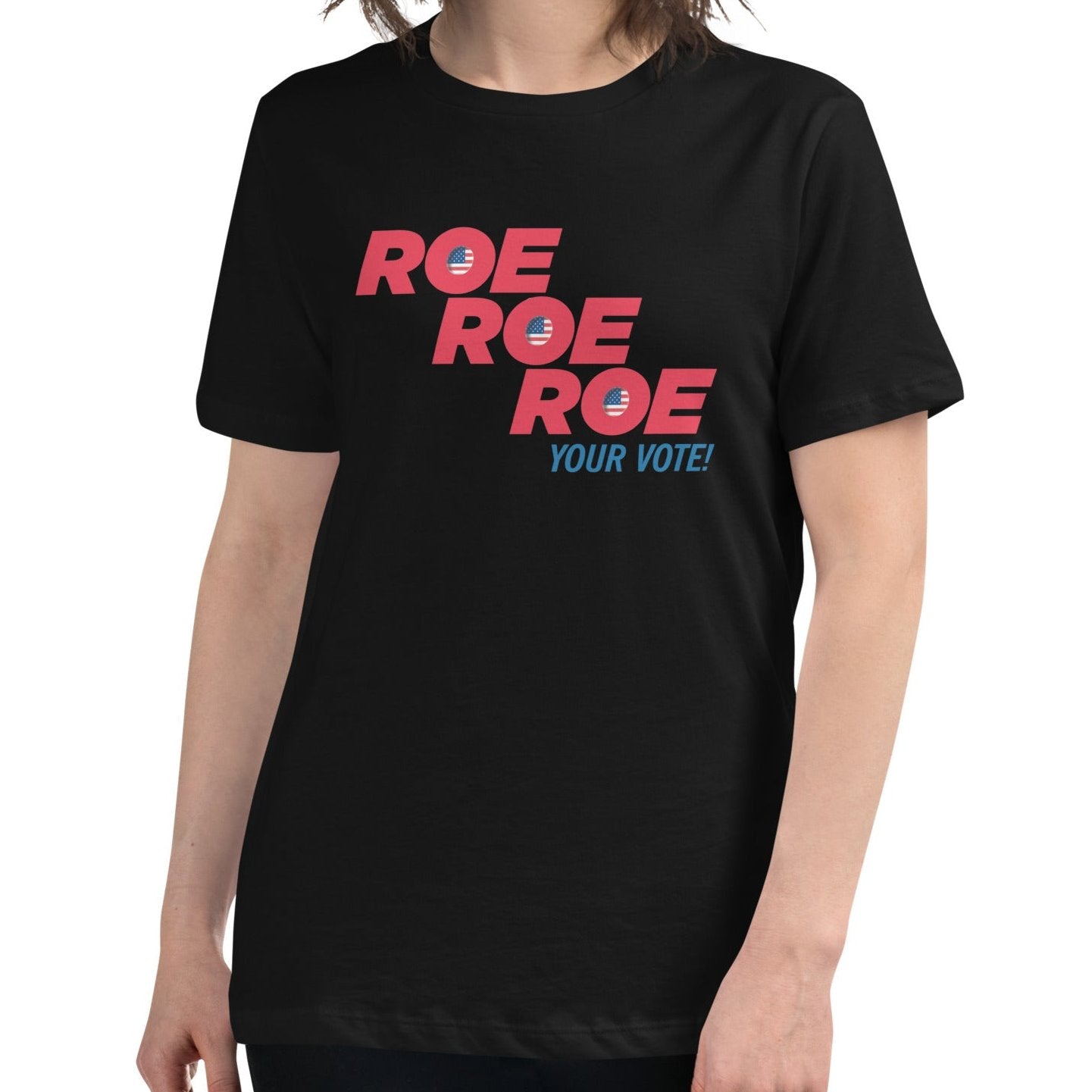 ROE ROE ROE Your Vote - Women's Relaxed T-Shirt