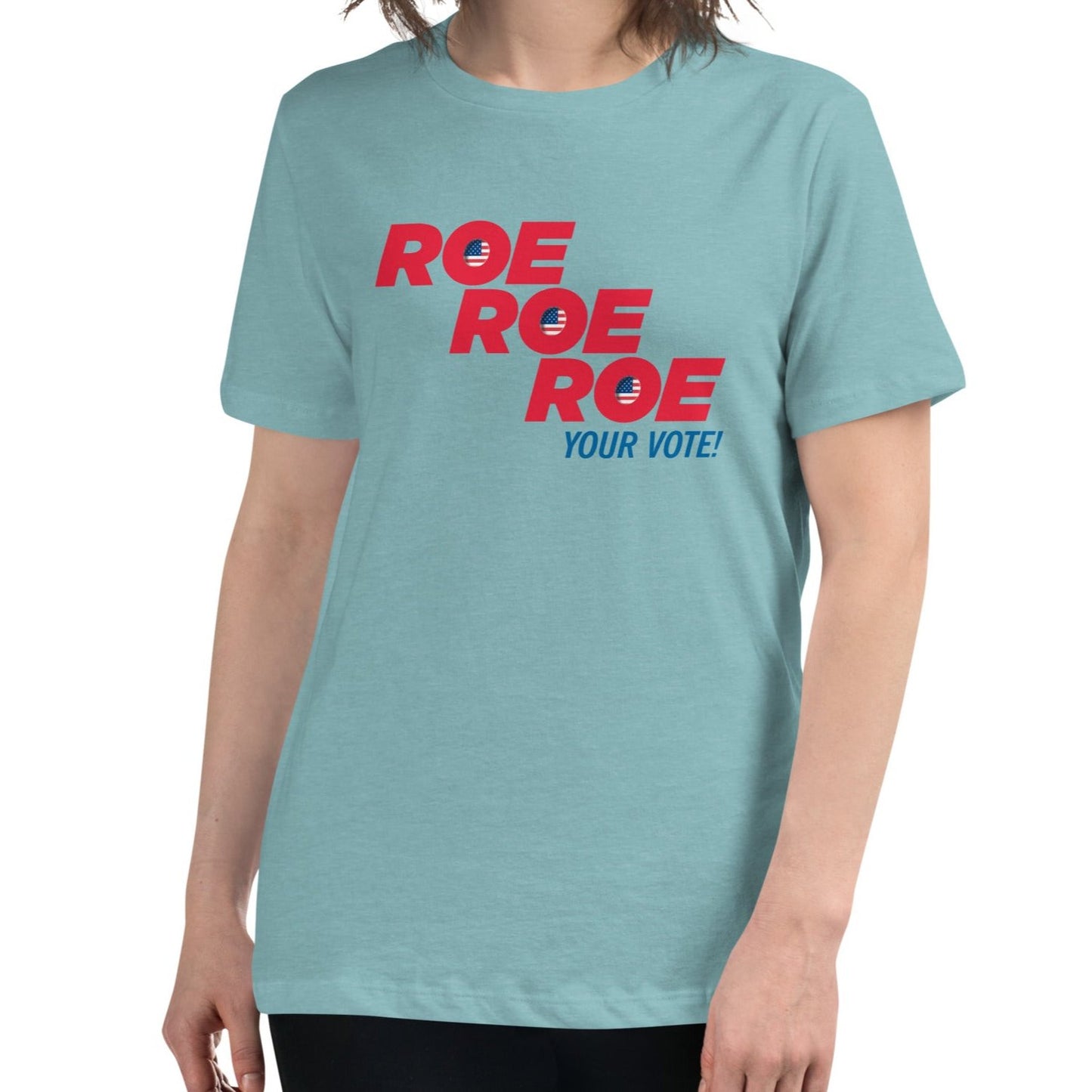 ROE ROE ROE Your Vote - Women's Relaxed T-Shirt