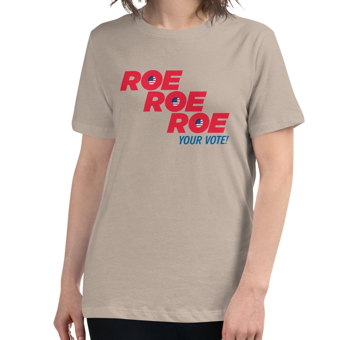 ROE ROE ROE Your Vote - Women's Relaxed T-Shirt