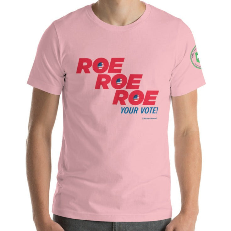 Roe Your Vote! - Unisex t-shirt